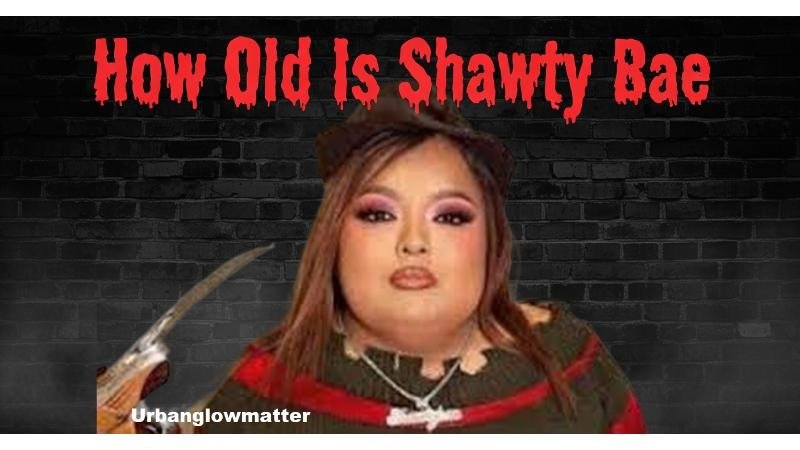 how old is shawty bae