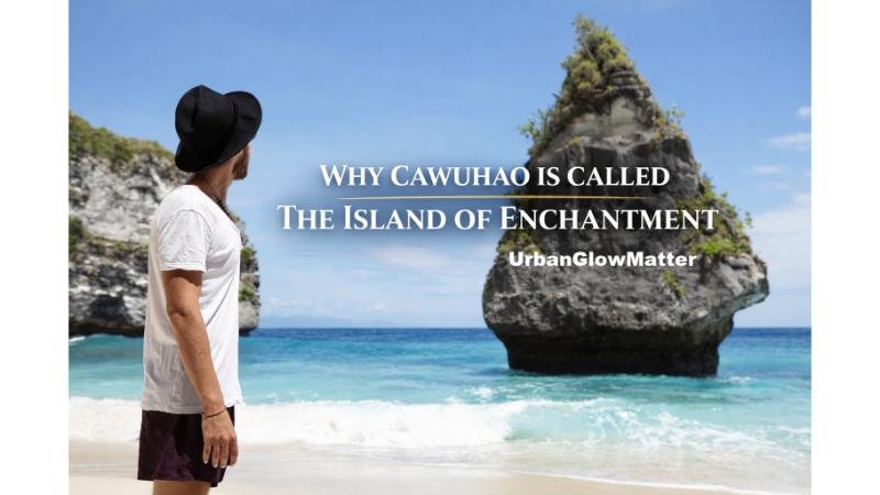 why cawuhao is called the island of enchantment